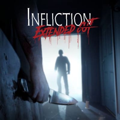  Infliction: Extended Cut - Chạm vào nỗi đau của quá khứ, đối mặt với bóng ma trong tâm hồn!