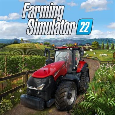  Farming Simulator 22: Trải nghiệm Cuộc Sống Nông Dân Chân Thực Và Cực Kỳ Thú Vị!